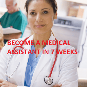 BECOME A MEDICAL ASSISTANT IN JUST 7 WEEKS